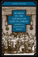 Frauen in der Kirche Gottes in Christus: Die Gestaltung einer geheiligten Welt - Women in the Church of God in Christ: Making a Sanctified World