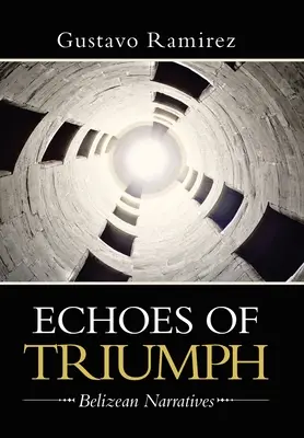 Echos des Triumphs: Erzählungen aus Belize - Echoes of Triumph: Belizean Narratives