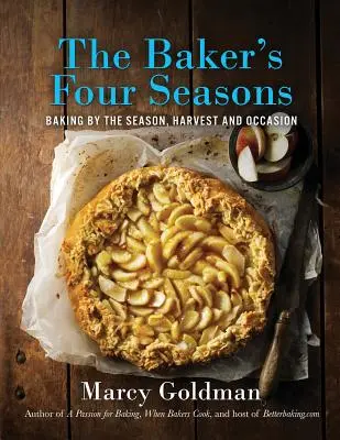 Die vier Jahreszeiten des Bäckers: Backen nach Jahreszeiten, Ernten und Anlässen - The Baker's Four Seasons: Baking by the Season, Harvest and Occasion