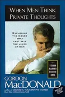 Wenn Männer private Gedanken denken: Die Erforschung der Themen, die den Geist der Männer fesseln - When Men Think Private Thoughts: Exploring the Issues That Captivate the Minds of Men