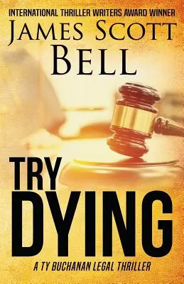 Versuch zu sterben (Ty Buchanan Rechts-Thriller #1) - Try Dying (Ty Buchanan Legal Thriller #1)