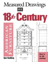 Gemessene Zeichnungen von amerikanischen Möbeln des 18. Jahrhunderts - Measured Drawings of 18th Century American Furniture