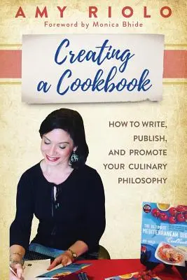 Ein Kochbuch erstellen: Wie Sie Ihre kulinarische Philosophie schreiben, veröffentlichen und vermarkten - Creating a Cookbook: How to Write, Publish, and Promote Your Culinary Philosophy