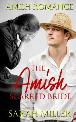 Die vernarbte Amish-Braut: Amisch-Romanze - The Amish Scarred Bride: Amish Romance