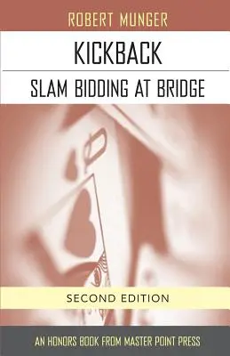 Kickback: Slam Bidding beim Bridge: Zweite Auflage - Kickback: Slam Bidding at Bridge: Second Edition