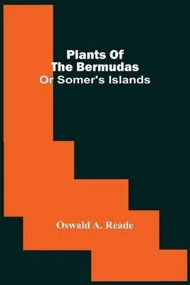 Die Pflanzen der Bermudas: Oder Somer's Inseln - Plants Of The Bermudas: Or Somer'S Islands