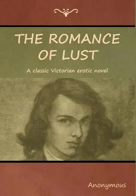 The Romance of Lust: Ein klassischer viktorianischer erotischer Roman - The Romance of Lust: A classic Victorian erotic novel