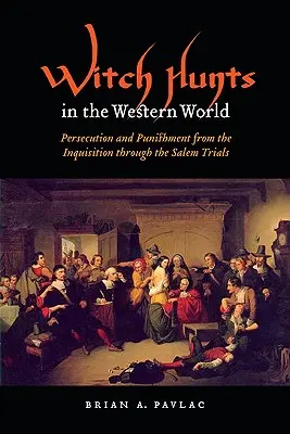 Hexenjagden in der westlichen Welt: Verfolgung und Bestrafung von der Inquisition bis zu den Salemer Prozessen - Witch Hunts in the Western World: Persecution and Punishment from the Inquisition Through the Salem Trials