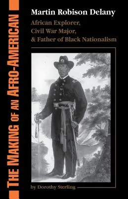 Die Entstehung eines Afro-Amerikaners: Martin Robison Delany, 1812-1885 - The Making of an Afro-American: Martin Robison Delany, 1812-1885