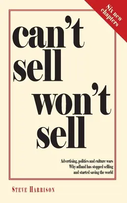 Can't Sell Won't Sell: Werbung, Politik und Kulturkriege. Warum adland aufgehört hat zu verkaufen und angefangen hat, die Welt zu retten - Can't Sell Won't Sell: Advertising, politics and culture wars. Why adland has stopped selling and started saving the world