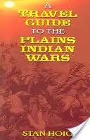 Ein Reiseführer zu den Kriegen der Plains-Indianer - A Travel Guide to the Plains Indian Wars