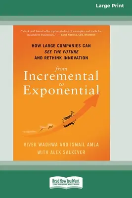 Vom Inkrementellen zum Exponentiellen: Wie Großunternehmen die Zukunft sehen und Innovation neu denken können (16pt Large Print Edition) - From Incremental to Exponential: How Large Companies Can See the Future and Rethink Innovation (16pt Large Print Edition)