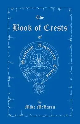Das Buch der Wappen der schottisch-amerikanischen Clans - The Book of Crests of Scottish-American Clans