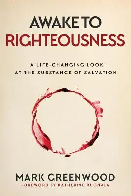 Erwache zur Rechtschaffenheit: Ein lebensverändernder Blick auf die Substanz der Erlösung - Awake to Righteousness: A Life-Changing Look at the Substance of Salvation