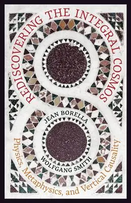 Die Wiederentdeckung des integralen Kosmos: Physik, Metaphysik und vertikale Kausalität - Rediscovering the Integral Cosmos: Physics, Metaphysics, and Vertical Causality