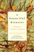 Eine schöne Katastrophe: Hoffnung finden inmitten von Zerbrochenheit - A Beautiful Disaster: Finding Hope in the Midst of Brokenness