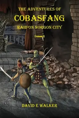 Die Abenteuer von Cobasfang: Überfall auf Norgon City - The Adventures of Cobasfang: Raid on Norgon City