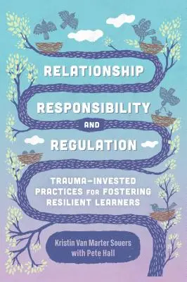 Beziehung, Verantwortung und Regulierung: Trauma-Investierte Praktiken zur Förderung belastbarer Lernender - Relationship, Responsibility, and Regulation: Trauma-Invested Practices for Fostering Resilient Learners