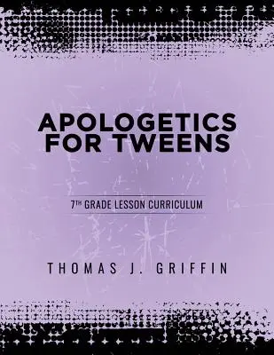 Apologetik für Tweens: 7. Klasse - Apologetics for Tweens: 7th Grade