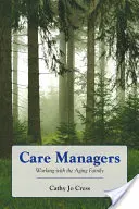 Pflege-Manager: Die Arbeit mit der alternden Familie: Arbeit mit der alternden Familie - Care Managers: Working with the Aging Family: Working with the Aging Family