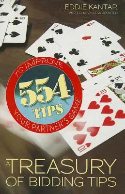 Schatzkammer der Biet-Tipps: 554 Tipps, um das Spiel Ihres Partners zu verbessern (überarbeitet, aktualisiert) - Treasury of Bidding Tips: 554 Tips to Improve Your Partner's Game (Revised, Updated)