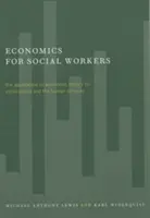 Wirtschaftswissenschaften für Sozialarbeiter: Die Anwendung der Wirtschaftstheorie auf die Sozialpolitik und die menschlichen Dienstleistungen - Economics for Social Workers: The Application of Economic Theory to Social Policy and the Human Services