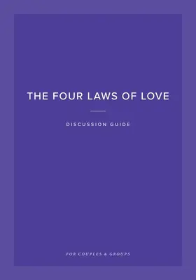 Die vier Gesetze der Liebe Diskussionsleitfaden: Für Paare und Gruppen - The Four Laws of Love Discussion Guide: For Couples & Groups