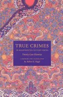 Wahre Verbrechen im China des achtzehnten Jahrhunderts: Zwanzig Fallgeschichten - True Crimes in Eighteenth-Century China: Twenty Case Histories