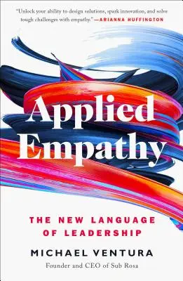 Angewandte Empathie: Die neue Sprache der Führung - Applied Empathy: The New Language of Leadership