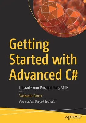 Erste Schritte mit C# für Fortgeschrittene: Verbessern Sie Ihre Programmierfähigkeiten - Getting Started with Advanced C#: Upgrade Your Programming Skills