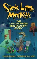 Kranke kleine Affen: Die unautorisierte Ren & Stimpy-Geschichte (gebundene Ausgabe) - Sick Little Monkeys: The Unauthorized Ren & Stimpy Story (hardback)