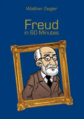 Freud in 60 Minuten: Große Denker in 60 Minuten - Freud in 60 Minutes: Great Thinkers in 60 Minutes