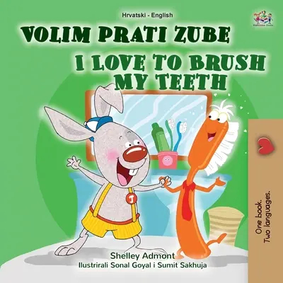 I Love to Brush My Teeth (Kroatisch Englisch Zweisprachiges Buch für Kinder) - I Love to Brush My Teeth (Croatian English Bilingual Book for Kids)