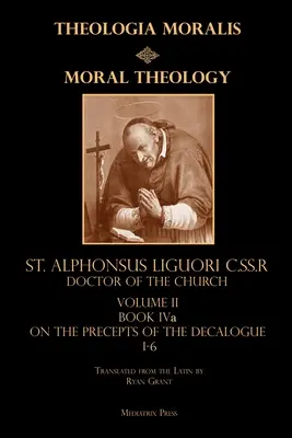 Moraltheologie Bd. 2a: Die 1-6. Gebote - Moral Theology vol. 2a: The 1-6th Commandments