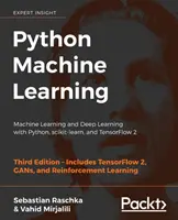 Maschinelles Lernen mit Python - Dritte Auflage: Maschinelles Lernen und Deep Learning mit Python, scikit-learn und TensorFlow 2 - Python Machine Learning - Third Edition: Machine Learning and Deep Learning with Python, scikit-learn, and TensorFlow 2