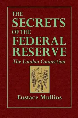 Die Geheimnisse der Federal Reserve -- Die Londoner Verbindung - The Secrets of the Federal Reserve -- The London Connection