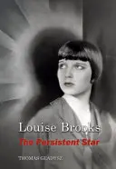 Louise Brooks, der ausdauernde Star - Louise Brooks, the Persistent Star