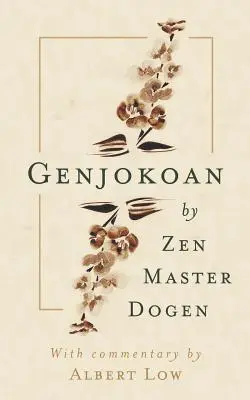 Genjokoan: Von Zen-Meister Dogen - Genjokoan: By Zen Master Dogen