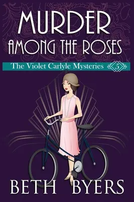 Mord unter den Rosen: Ein historischer Violet Carlyle-Krimi - Murder Among the Roses: A Violet Carlyle Cozy Historical Mystery
