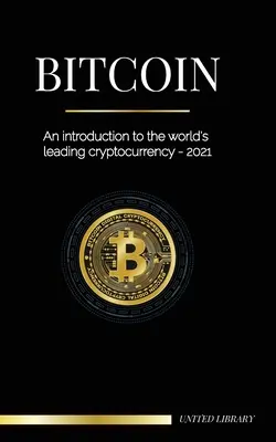 Bitcoin: Eine Einführung in die weltweit führende Kryptowährung - 2021 - Bitcoin: An introduction to the world's leading cryptocurrency - 2021