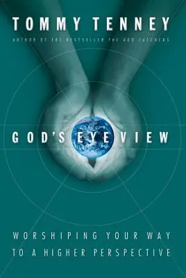 Gottes Augen-Blick: Anbetung als Weg zu einer höheren Sichtweise - God's Eye View: Worshiping Your Way to a Higher Perspective