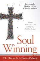 Seelengewinnen: Wie man Gottes Liebe und Leben mit einer verzweifelten Welt teilen kann - Soul Winning: How to Share God's Love and Life to a World in Despair