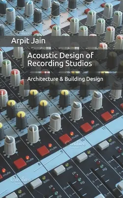 Akustisches Design von Aufnahmestudios: Architektur und Bauplanung - Acoustic Design of Recording Studios: Architecture & Building Design