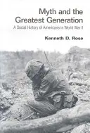 Mythos und die größte Generation: Eine Sozialgeschichte der Amerikaner im Zweiten Weltkrieg - Myth and the Greatest Generation: A Social History of Americans in World War II