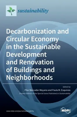 Dekarbonisierung und Kreislaufwirtschaft in der nachhaltigen Entwicklung und Renovierung von Gebäuden und Stadtvierteln - Decarbonization and Circular Economy in the Sustainable Development and Renovation of Buildings and Neighborhoods