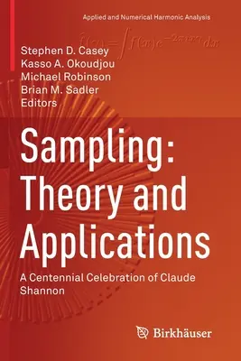 Stichprobenverfahren: Theorie und Anwendungen: Eine Hundertjahrfeier zu Ehren von Claude Shannon - Sampling: Theory and Applications: A Centennial Celebration of Claude Shannon