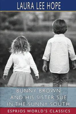 Bunny Brown und seine Schwester Sue im sonnigen Süden (Esprios-Klassiker) - Bunny Brown and His Sister Sue in the Sunny South (Esprios Classics)