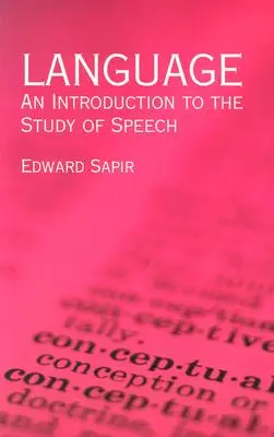 Sprache: Eine Einführung in die Erforschung der Sprache - Language: An Introduction to the Study of Speech