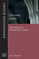 Christus anbieten: John Wesleys evangelistische Vision - Offering Christ: John Wesley's Evangelistic Vision