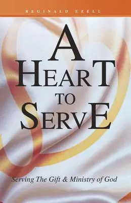 Ein Herz zum Dienen: Der Gabe und dem Dienst Gottes dienen - A Heart to Serve: Serving the Gift & Ministry of God